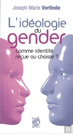 Bertrand.pt - L'Idéologie Du Gender ; Identité Reçue Ou Choisie ?