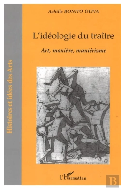 Bertrand.pt - L'Ideologie Du Traitre ; Art, Maniere, Manierisme