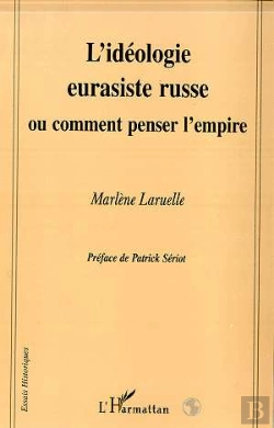 Bertrand.pt - L'Ideologie Eurasiste Russe Ou Comment Penser L'Empire