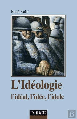 Bertrand.pt - L'Idéologie ; L'Idéal, L'Idée, L'Idole