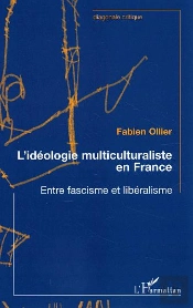 L'Ideologie Multiculturalisee En France ; Entre Fascisme Et Liberalisme