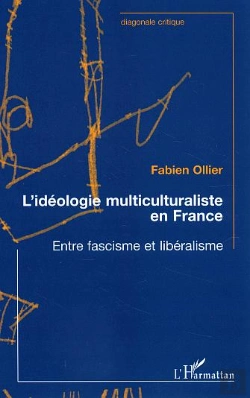 Bertrand.pt - L'Ideologie Multiculturalisee En France ; Entre Fascisme Et Liberalisme