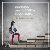 Liderazgo Para La Justicia Educacional: Del Paradigma A La Acción
