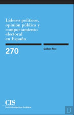 Bertrand.pt - Líderes Políticos, Opinión Pública Y Comportamiento Electoral En España