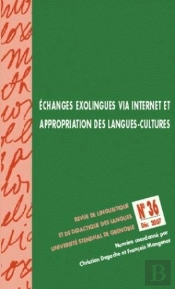 Lidil N 36/2007. Echanges Exolingues Via Internet Et Appropriation De S Langues-Cultures