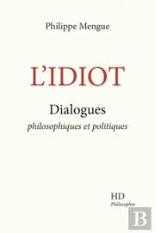 L'Idiot : Dialogues Philosophiques Et Politiques