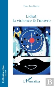 L'Idiot, La Violence & L'Oeuvre