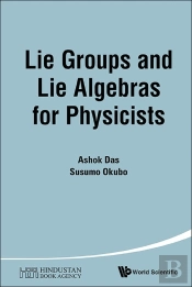 Lie Groups And Lie Algebras For Physicists