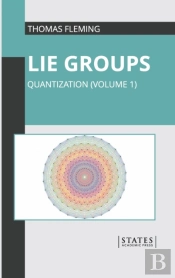 Lie Groups: Quantization  Volume 1