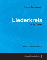 Liederkreis - A Score For Voice And Piano Op.24 (1840)
