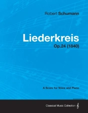 Liederkreis - A Score For Voice And Piano Op.24 (1840)