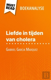 Liefde In Tijden Van Cholera Van Gabriel Garcia Marquez (Boekanalyse) : Volledige Analyse En Gedetailleerde Samenvatting Van Het Werk