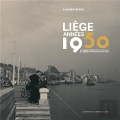 Liege Annees 1950 - Le Paysage Urbain Et Son Evolution En 300 Photographies D Epoque
