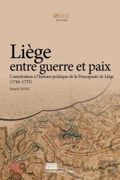 Liège Entre Guerre Et Paix ; Contribution À L'Histoire Politique De La Principauté De Liège