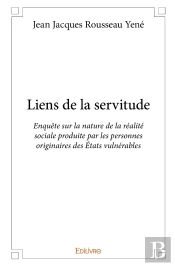 Liens De La Servitude : Enquête Sur La Nature De La Réalité Sociale