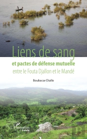 Liens De Sang Et Pactes De Défense Mutuelle Entre Le Fouta Djallon Et Le Mandé