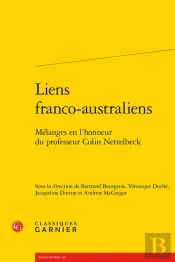Liens Franco-Australiens : Mélanges En L'Honneur Du Professeur Colin Nettelbeck