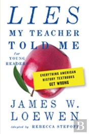 Lies My Teacher Told Me For Young Readers