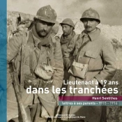 Lieutenant À 19 Ans Dans Les Tranchées ; Henri Sentilhes, Lettres À Ses Parents 1915-1916