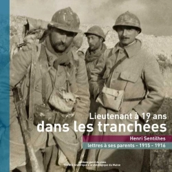 Bertrand.pt - Lieutenant À 19 Ans Dans Les Tranchées ; Henri Sentilhes, Lettres À Ses Parents 1915-1916