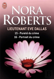 Lieutenant Eve Dallas T.15 Et T.16 ; Pureté Du Crime, Portrait Du Crime