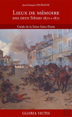 Bertrand.pt - Lieux De Mémoire Des Deux Sièges 1870 + 1871 ; Guide De La Seine-Saint-Denis