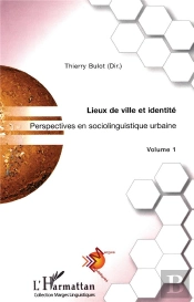 Lieux De Ville Et Identité : Perspectives En Sociolinguistique Urbaine Volume 1 - Volume 1