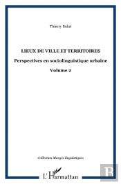 Lieux De Ville Et Identite T.2 ; Perspectives En Sociolinguistique Urbaine