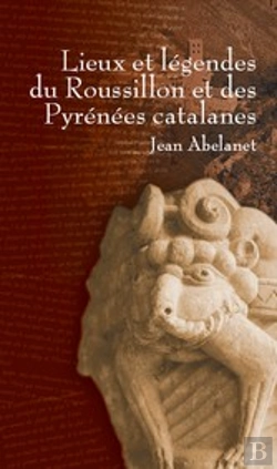Bertrand.pt - Lieux Et Légendes Du Roussillon Et Des Pyrénées Catalanes