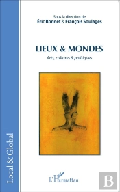 Lieux Et Mondes ; Arts, Cultures Et Politiques