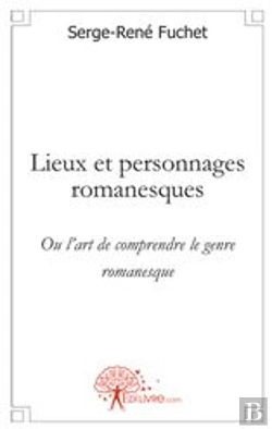 Bertrand.pt - Lieux Et Personnages Romanesques ; Ou L'Art De Comprendre Le Genre Romanesque