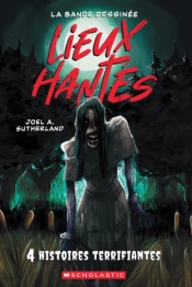 Lieux Hantes : La Bande Dessinee : N   1 - Quatre Histoires Terrifiantes