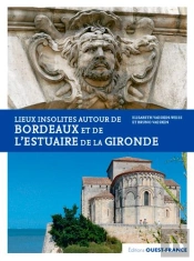 Lieux Insolites Autour De Bordeaux Et De L'Estuaire De La Gironde