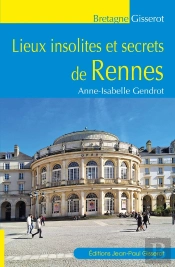 Lieux Insolites Et Secrets De Rennes