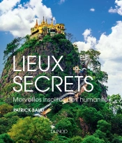 Lieux Secrets ; Merveilles Insolites De L'Humanité
