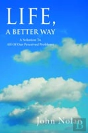 Life, A Better Way