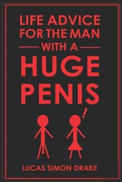 Life Advice For The Man With A Huge Penis