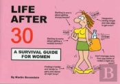 Life After 30 - A Survival Guide For Women