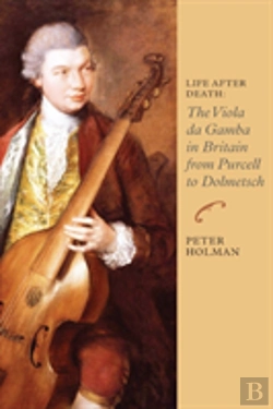 Bertrand.pt - Life After Death: The Viola Da Gamba In Britain From Purcell To Dolmetsch