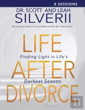 Life After Divorce: Finding Light In Life'S Darkest Season Leaders Guide