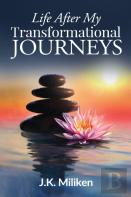 Life After My Transformational Journeys
