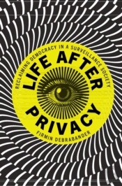 Life After Privacy