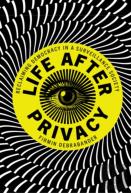 Life After Privacy