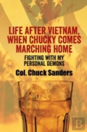 Life After Vietnam, When Chucky Comes Marching Home: Fighting With My Personal Demons