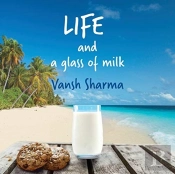 Life And A Glass Of Milk