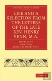 Life And A Selection From The Letters Of The Late Rev. Henry Venn, M.A.