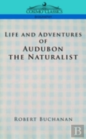 Life And Adventures Of Audubon The Naturalist