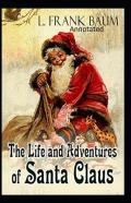 Life And Adventures Of Santa Claus Annotated