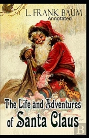 Life And Adventures Of Santa Claus Annotated