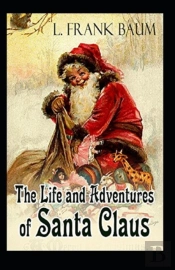 Life And Adventures Of Santa Claus Annotated
